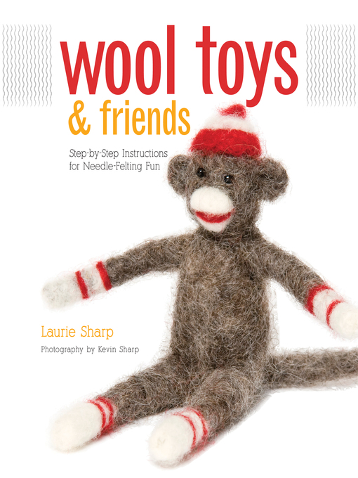 Title details for Wool Toys and Friends by Laurie Sharp - Available
